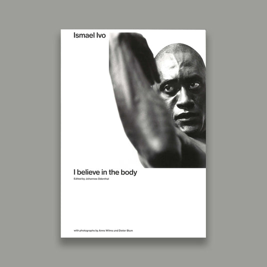 Ismael Ivo : I Believe in the Body