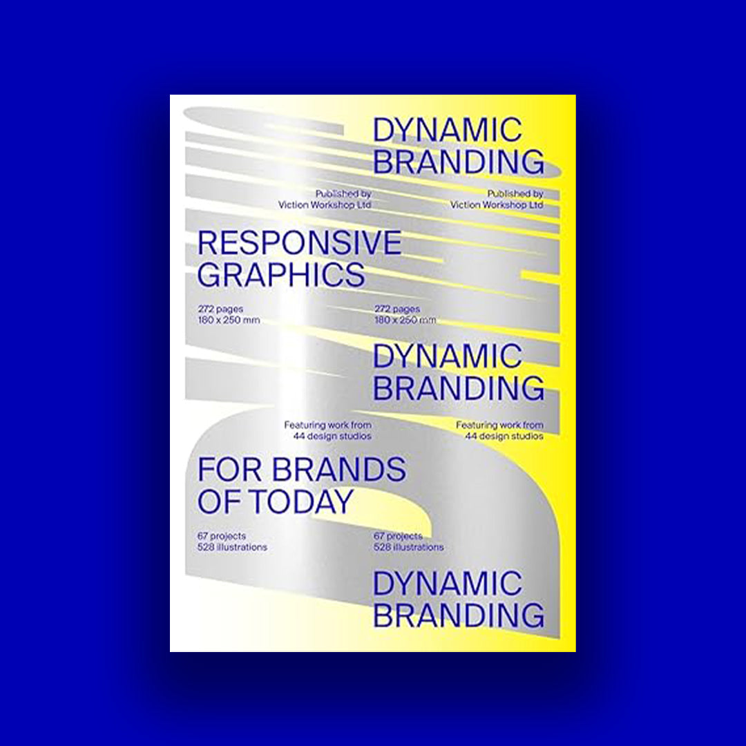 Dynamic Branding: Responsive and Adaptive Graphics for Brands of  Today /anglais