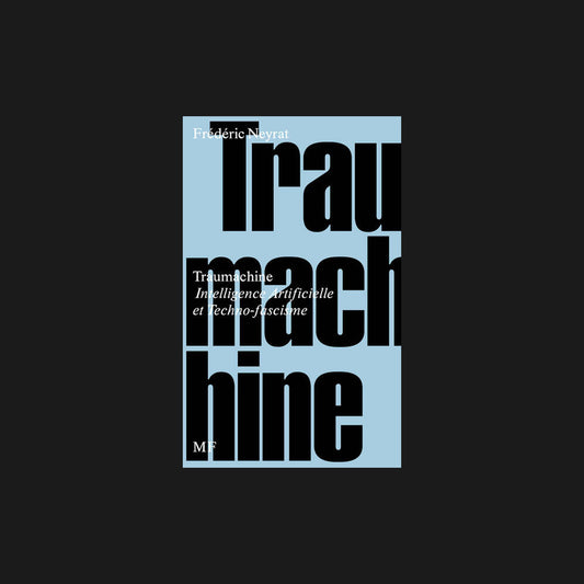 Traumachine, Intelligence Artificielle et Techno-fascisme