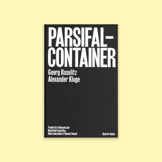 Georg Baselitz & Alexander Kluge: Parsifal Container