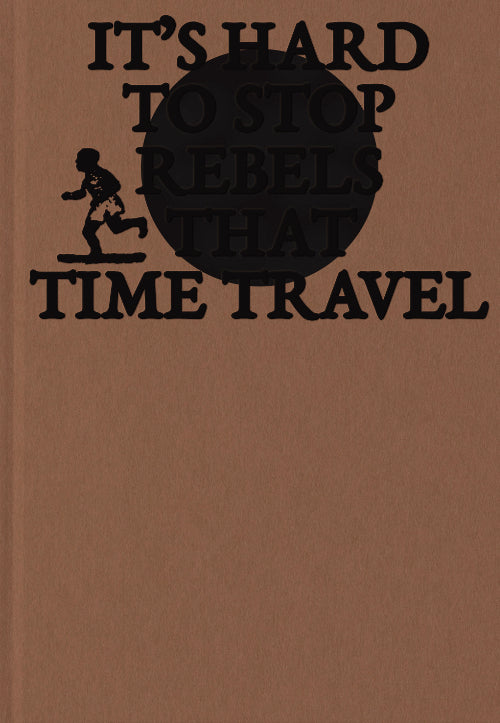 It’s hard to stop rebels that time travel