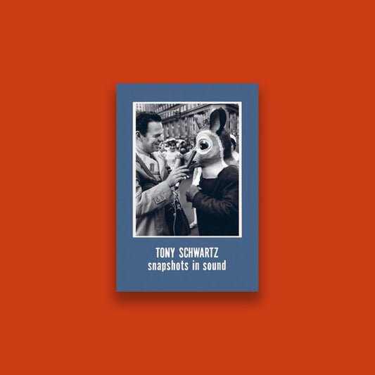 Tony Schwartz : Snapshots in Sound