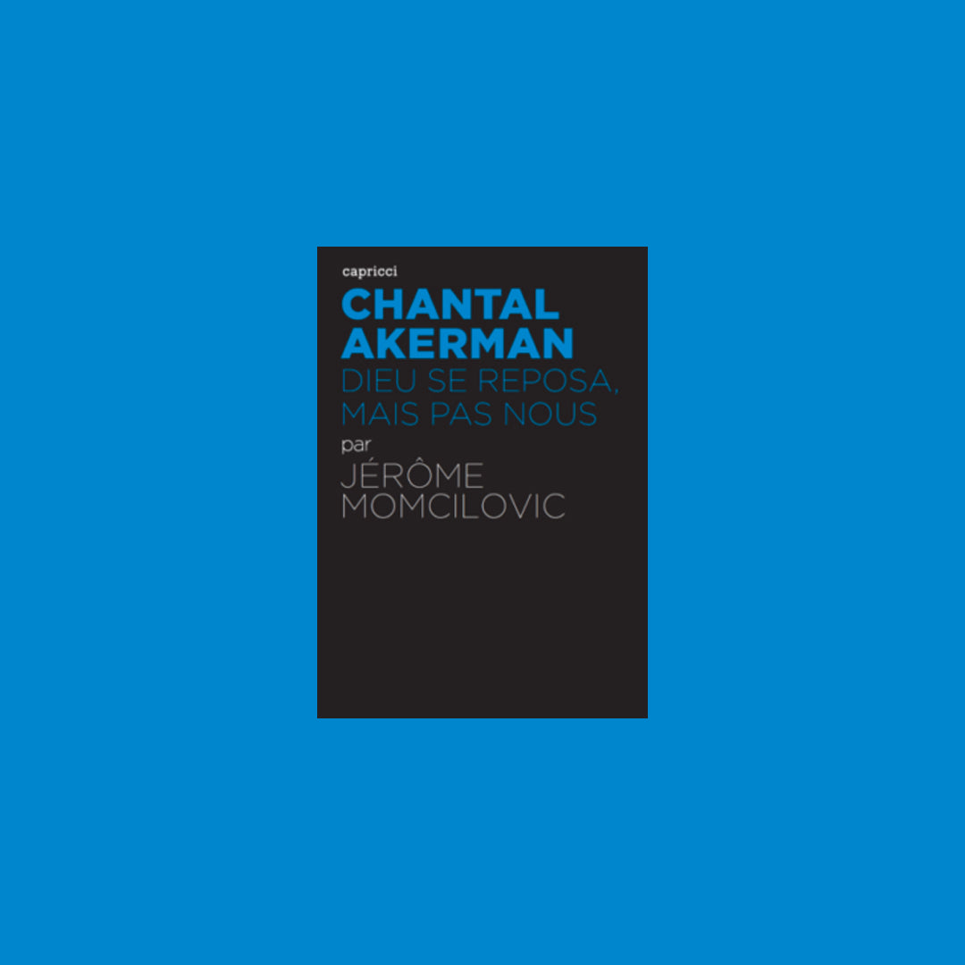 CHANTAL AKERMAN - DIEU SE REPOSA, MAIS PAS NOUS