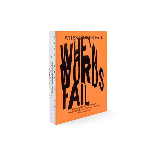 When Words Fail - On Practice-Based Art, Design and Education