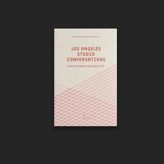 Los angeles studio conversations : Sixteen Women Talk About Art