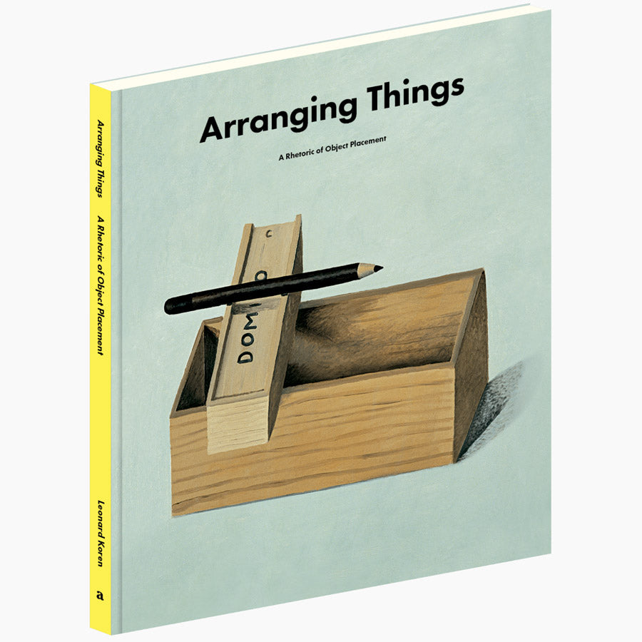 Arranging Things A Rhetoric of Object Placement