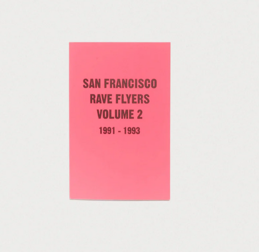 San Francisco rave flyers volume 2 1991 - 1993