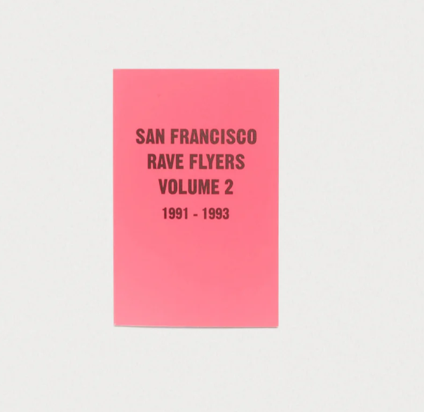 San Francisco rave flyers volume 2 1991 - 1993