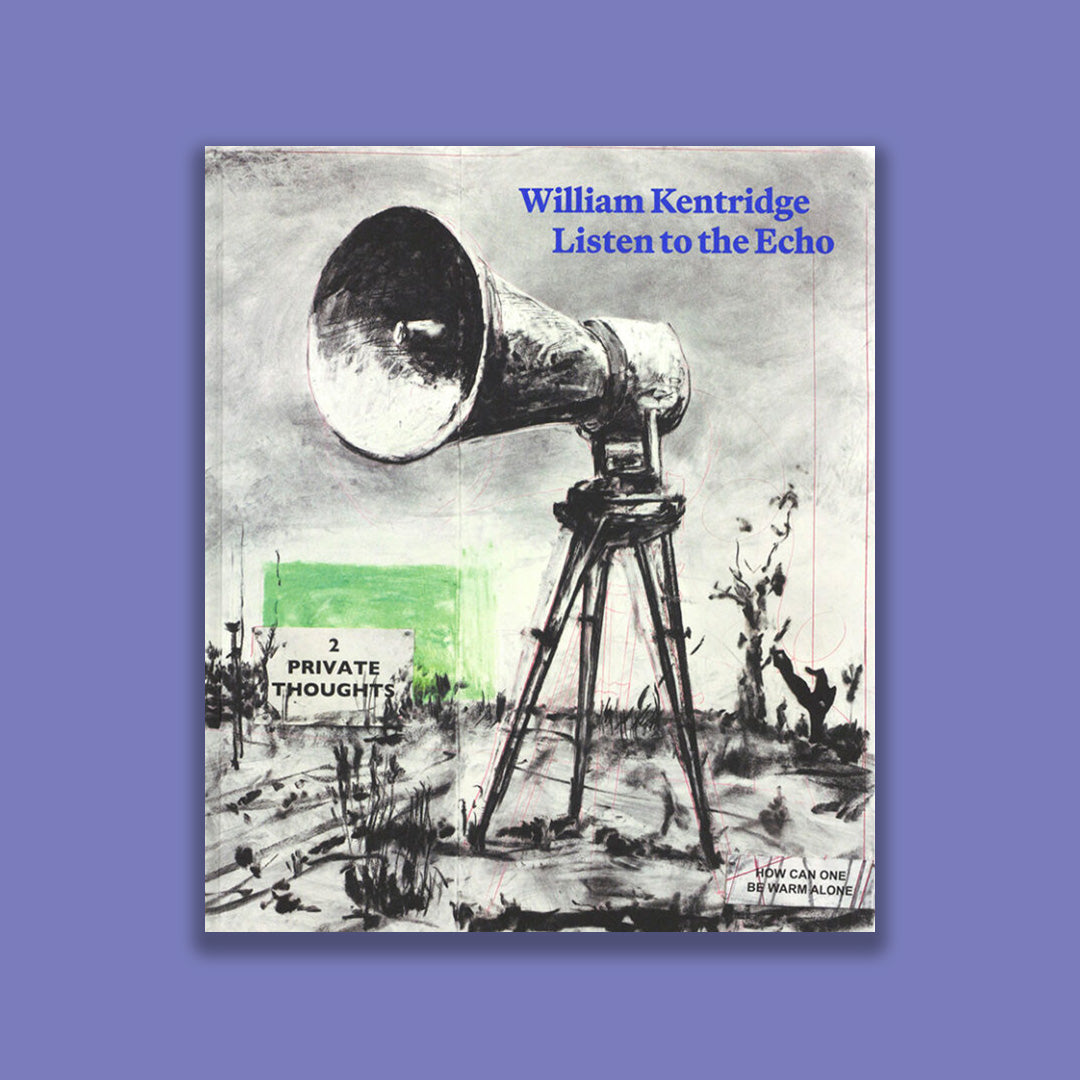 William Kentridge : Listen to the Echo