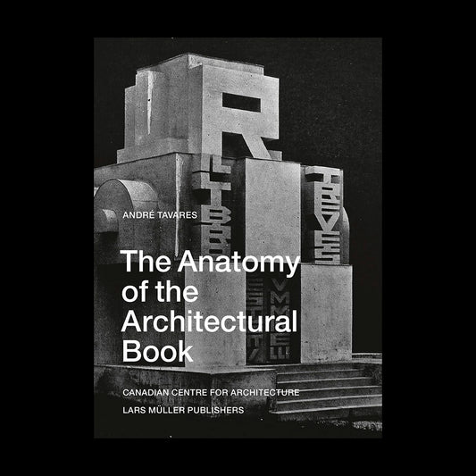 The Anatomy of the Architectural Book (New Edition) /anglais