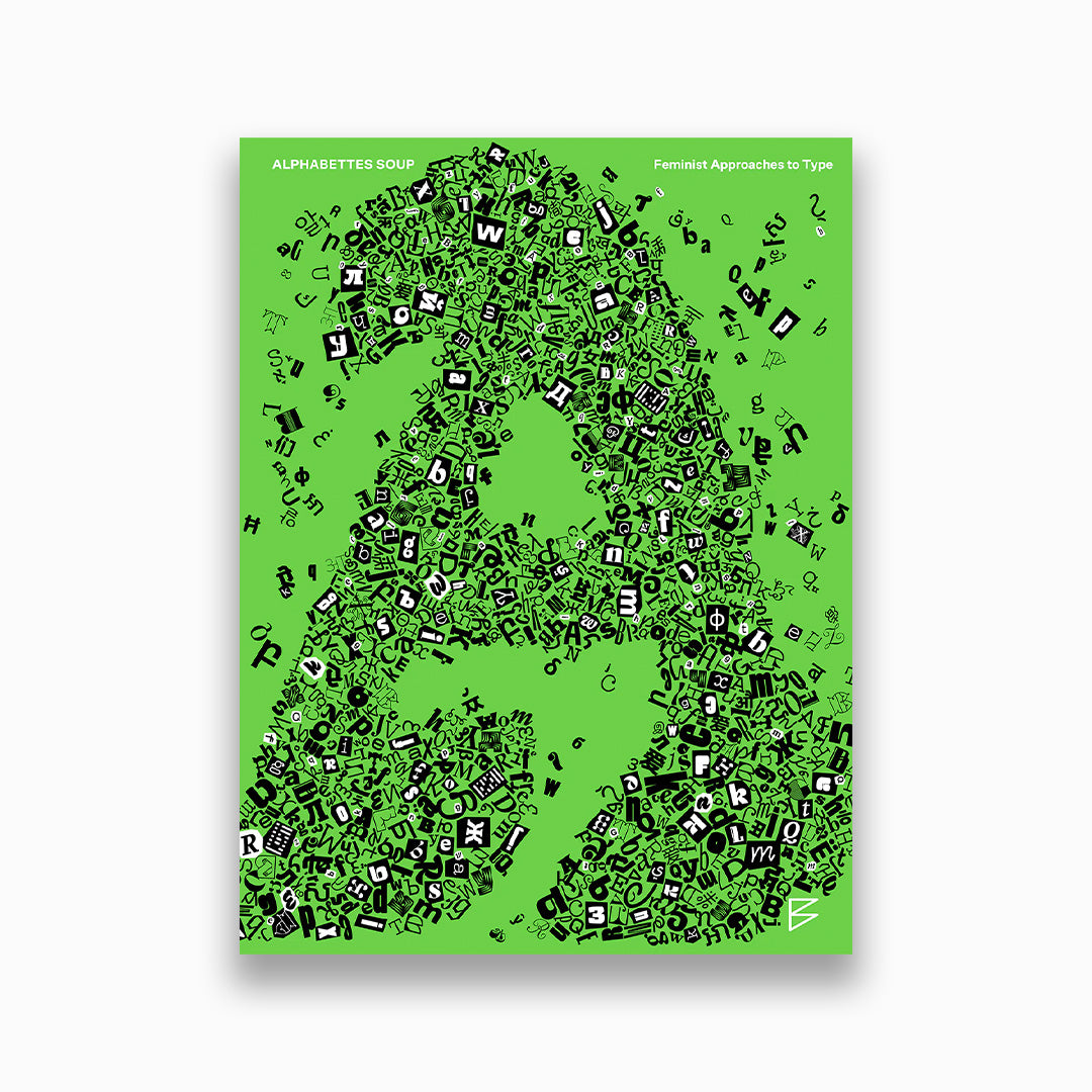 Alphabettes Soup: Feminist Approaches to Type