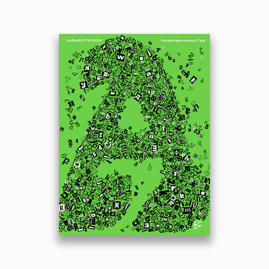 Alphabettes Soup: Feminist Approaches to Type