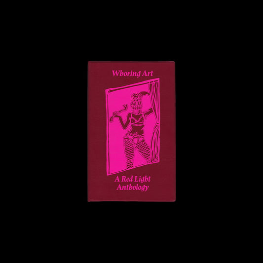 Whoring Art: A Red Light Anthology