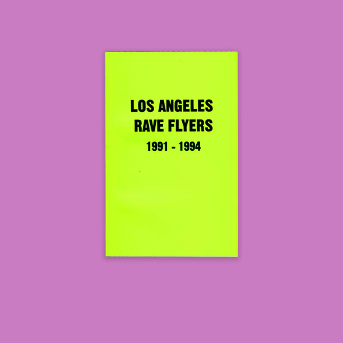 Los angeles rave flyers : 1991-1994