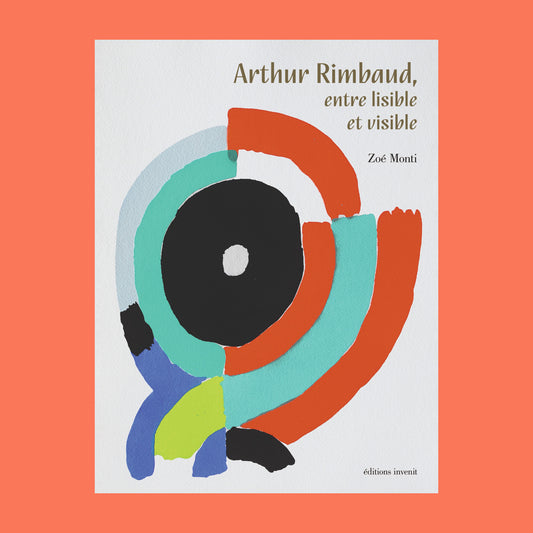 Arthur Rimbaud, entre lisible et visible.