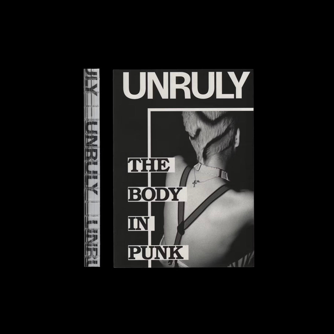 UNRULY. The Body in Punk