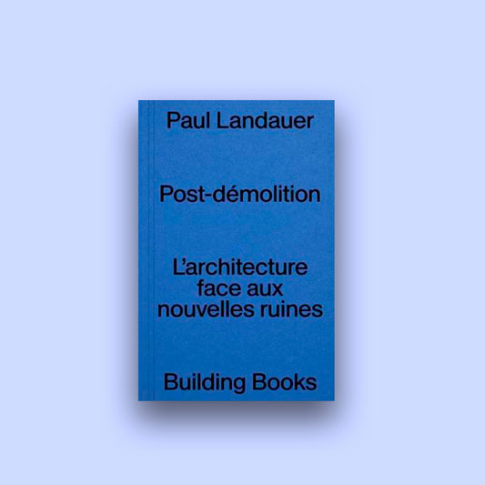 Post Démolition : L'Architecture Face aux Nouvelles Ruines