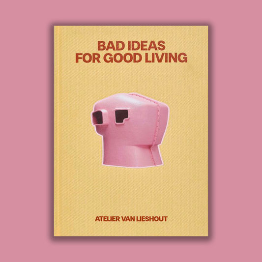 Bad Ideas for Good Living