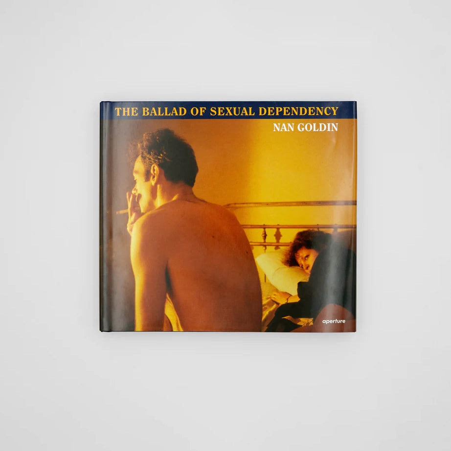 Nan Goldin The Ballad of Sexual Dependency (Hardback) /anglais