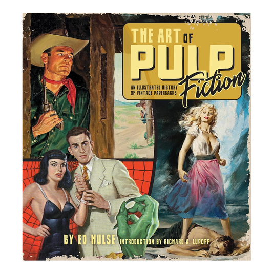 The Art of Pulp Fiction : An Illustrated History of Vintage Paperbacks