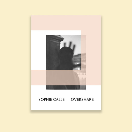 Sophie Calle: Overshare
