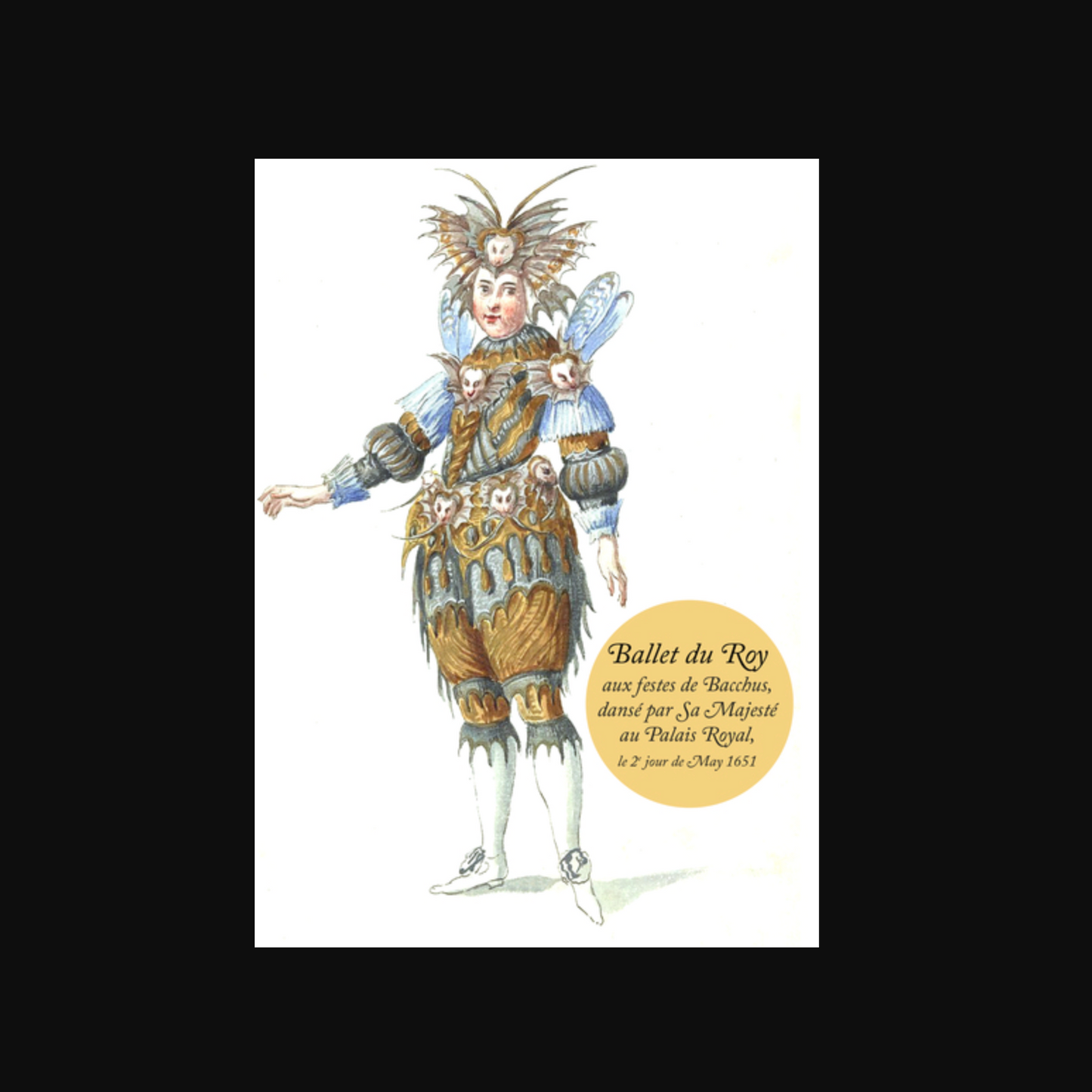 Ballet du Roy  aux festes de Bacchus,  dansé par Sa Majesté au Palais Royal,  le 2e jour de May 1651