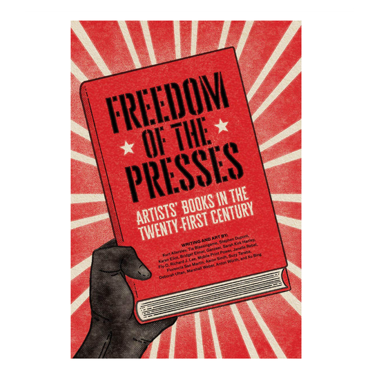 Freedom of the Presses: Artists' Books in the Twenty-First Century