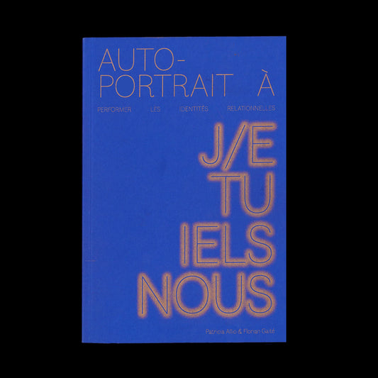 Autoportrait à : Performer les identités relationnelles