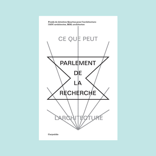Le Parlement de la Recherche – Ce que peut l'architecture
