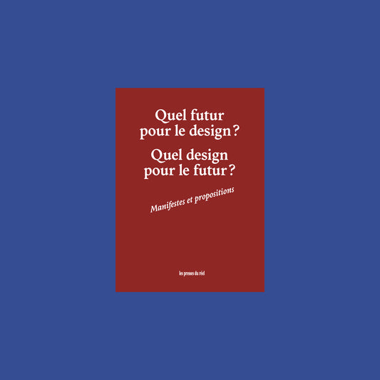 Quel futur pour le design ? Quel design pour le futur ?