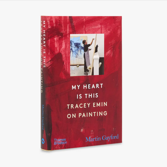 My Heart is This : Tracey Emin on Painting