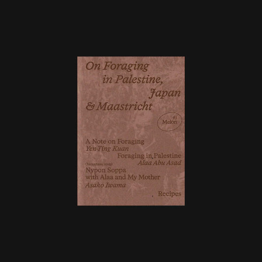 Melon #1 : On foraging in Palestine, Japan & Maastricht