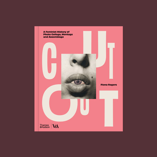 Cut Out: A Feminist History of Photo Collage, Montage and Assemblage