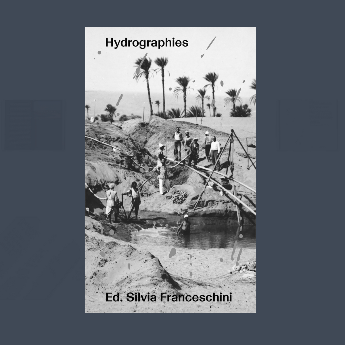 Hydrographies - Ancestors, Waters, Infrastructures