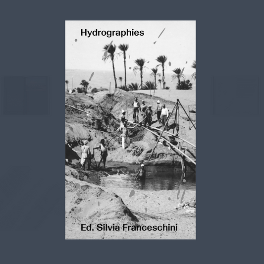Hydrographies - Ancestors, Waters, Infrastructures