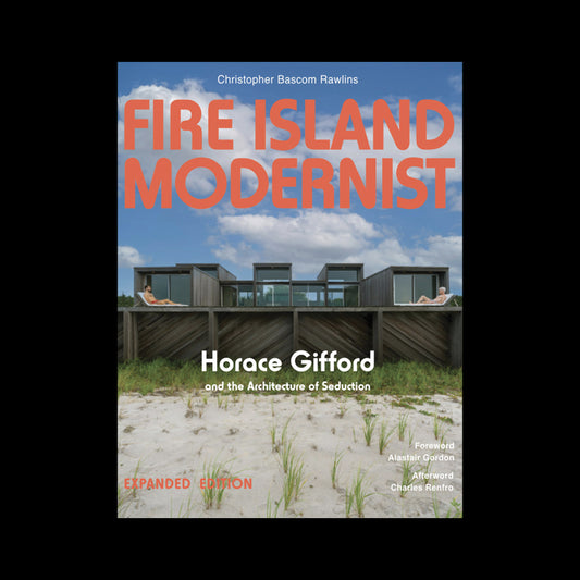 Fire Island Modernist Horace Gifford and the Architecture of Seduction - Expanded Edition