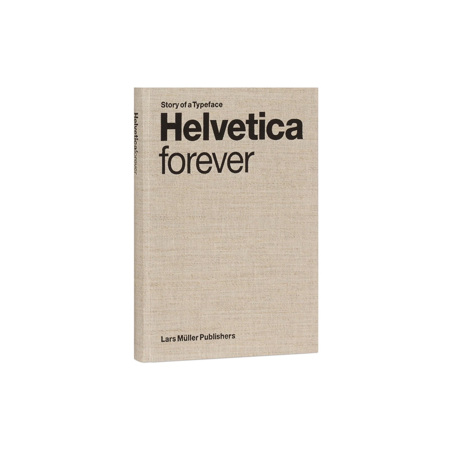 Helvetica Forever Story of a Typeface (New edition)