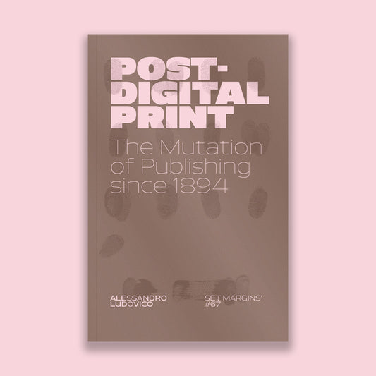 Post-Digital Print – The Mutation of Publishing since 1894