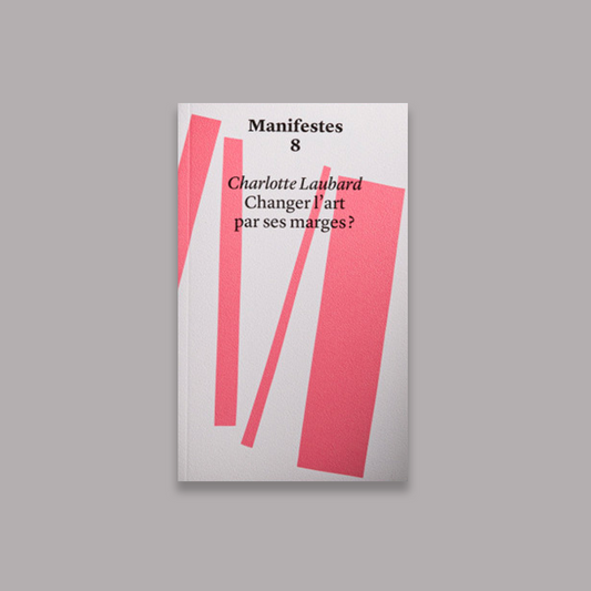Manifestes 8 : Changer l'art par ses marges