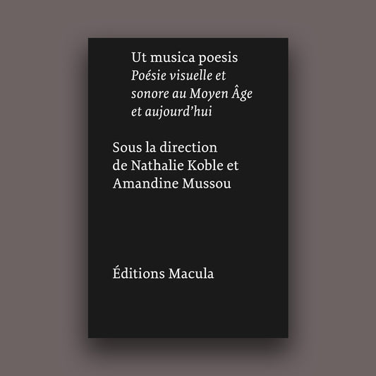 Ut musica poesis - Poésie visuelle et sonore au Moyen Âge et aujourd'hui