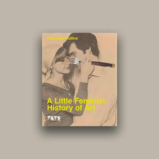 A Little Feminist History of Art (Expanded Edition)
