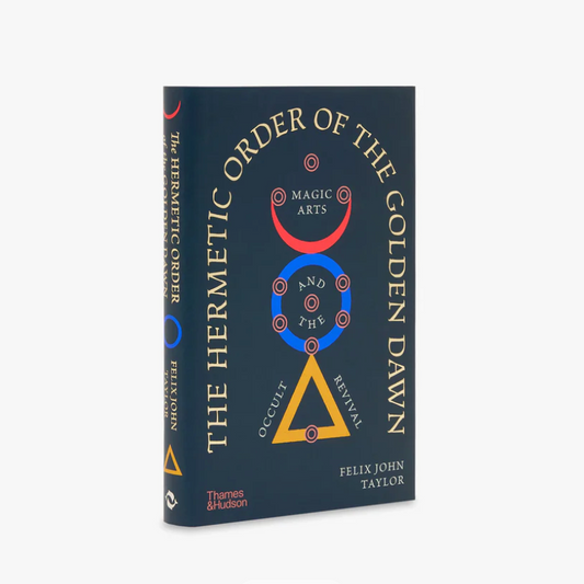 The Hermetic Order of the Golden Dawn: Magic Arts and the Occult Revival /anglais