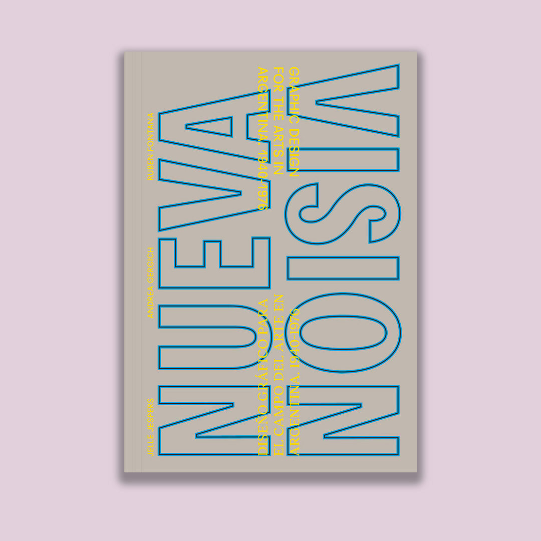 Nueva Visión: Graphic Design for the Arts in Argentina 1940-1976