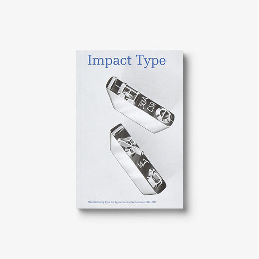 Impact Type. Manufacturing Type for Type-writers in Switzerland, 1941–1997