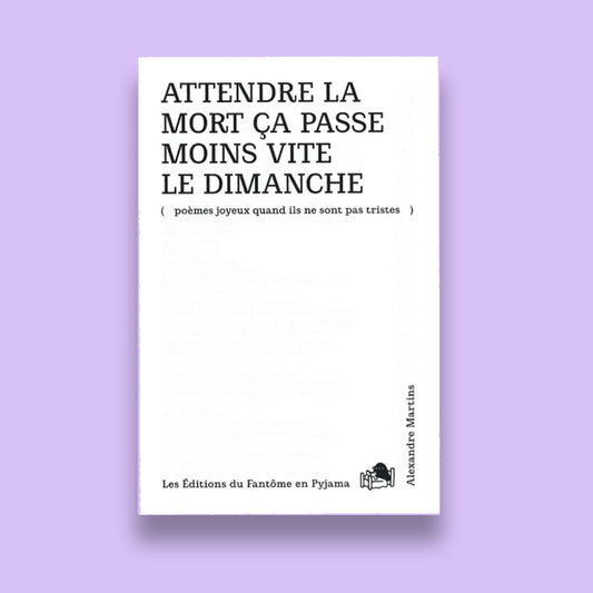 Attendre la mort ça passe moins vite le dimanche