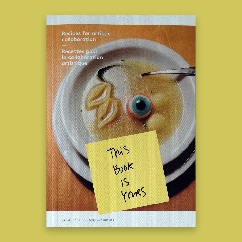 This book is yours: recipes for artistic collaboration