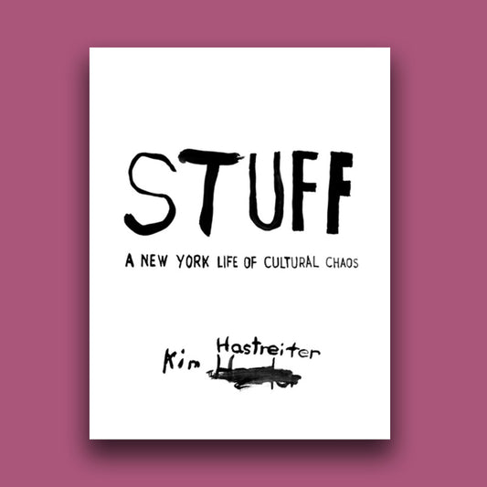 Kim Hastreiter: STUFF