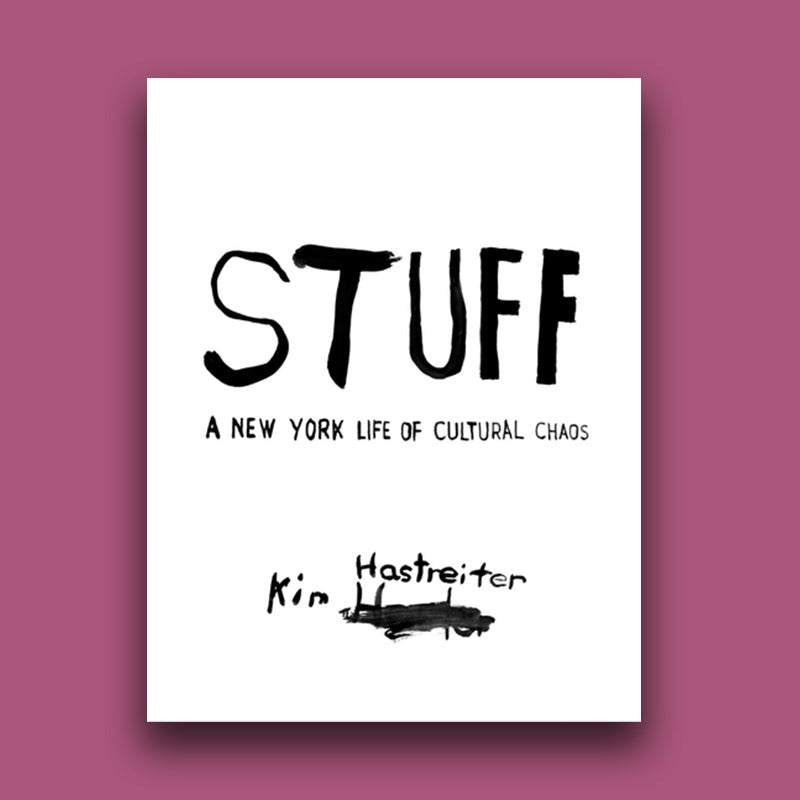 Kim Hastreiter: STUFF