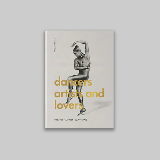 Dancers, artists and lovers - ballets suédois 1920-1925
