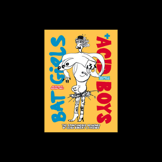 Bat Girls and Acid Boys : The Spontaneous Drawings of Leigh Bowery & Friends